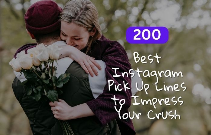 200 Best Instagram Pick Up Lines to Impress Your Crush in a DM