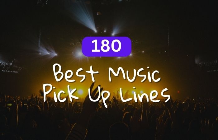 180 Best Music Pick Up Lines