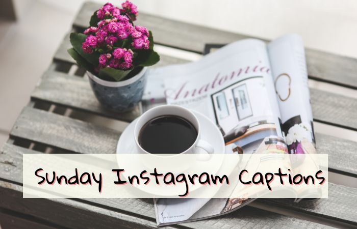 150 Best Sunday Instagram Captions
