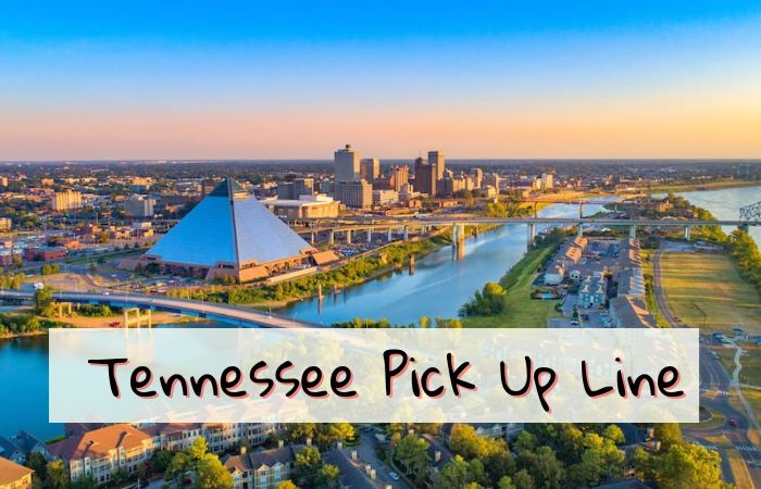 Tennessee pick up lines