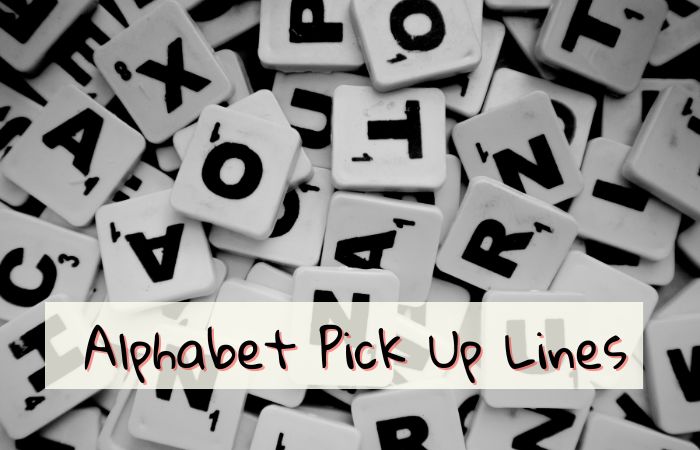 Alphabet Pick Up Lines