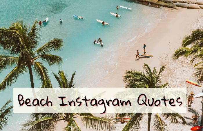 120 Best Beach Instagram Quotes For Sharing Your Fun