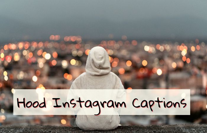 230+ Amazing Hood Instagram Captions