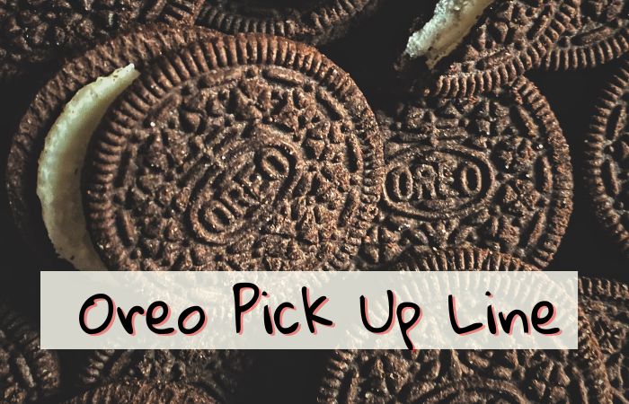 Oreo Pick Up Line