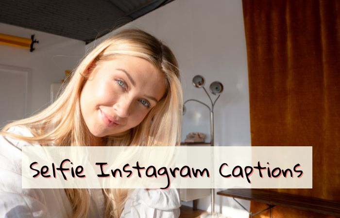 200 Good Selfie Instagram Captions