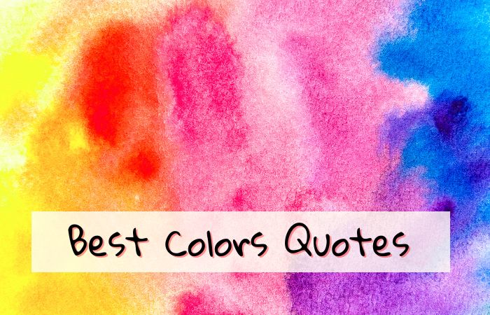 240 Best Colors Quotes For Creating A Colorful Life