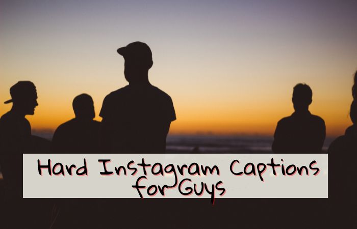100+ Hard Instagram Captions for Guys
