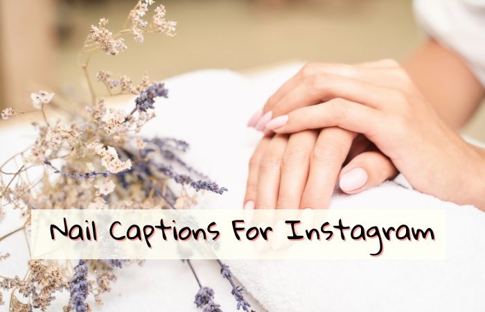 200 Top Nail Captions For Instagram