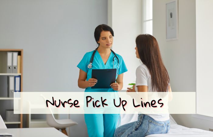 233+ Best Nurse Pick Up Lines