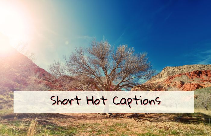 300 Best Short Hot Captions For Instagram
