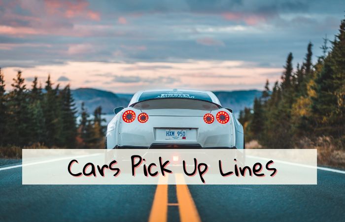 270 Best Cars Pick Up Lines